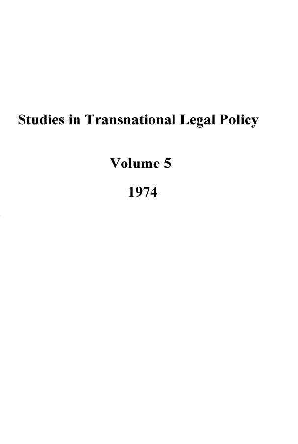handle is hein.journals/stdtlp5 and id is 1 raw text is: Studies in Transnational Legal Policy
Volume 5
1974


