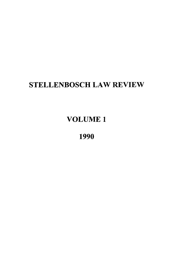 handle is hein.journals/stelblr1 and id is 1 raw text is: STELLENBOSCH LAW REVIEW
VOLUME 1
1990


