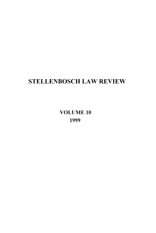 handle is hein.journals/stelblr10 and id is 1 raw text is: STELLENBOSCH LAW REVIEW
VOLUME 10
1999


