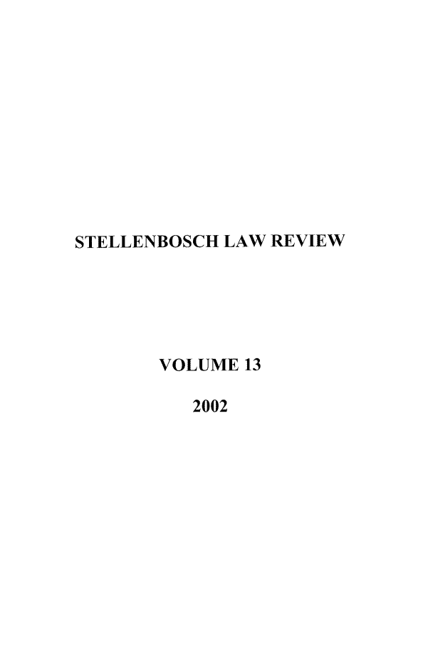 handle is hein.journals/stelblr13 and id is 1 raw text is: STELLENBOSCH LAW REVIEW
VOLUME 13
2002


