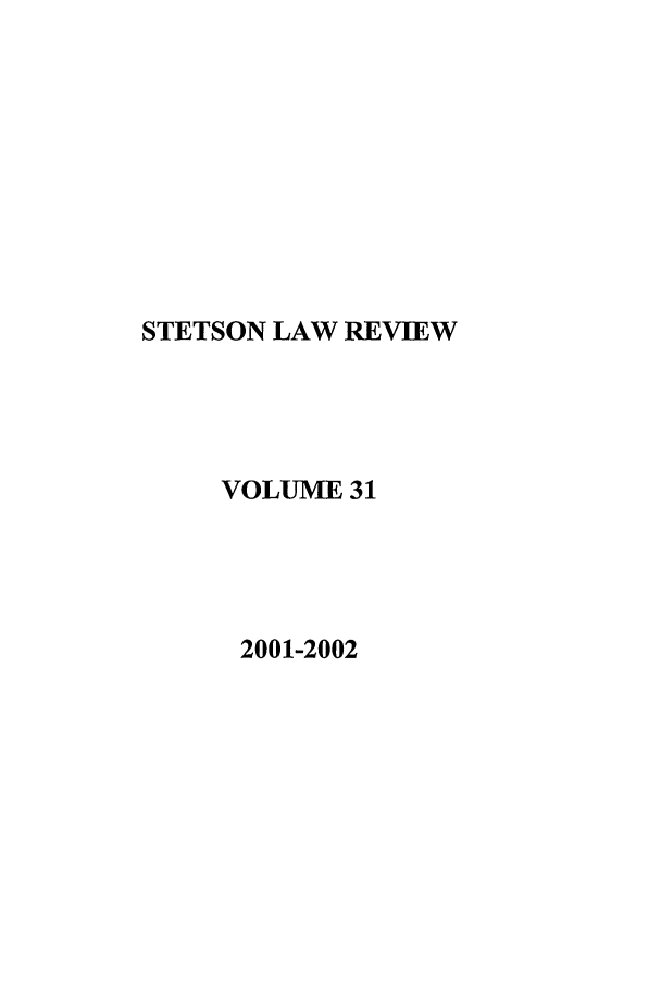 handle is hein.journals/stet31 and id is 1 raw text is: STETSON LAW REVIEW
VOLUME 31
2001-2002



