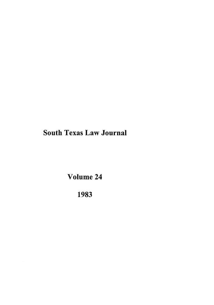 handle is hein.journals/stexlr24 and id is 1 raw text is: South Texas Law Journal
Volume 24
1983


