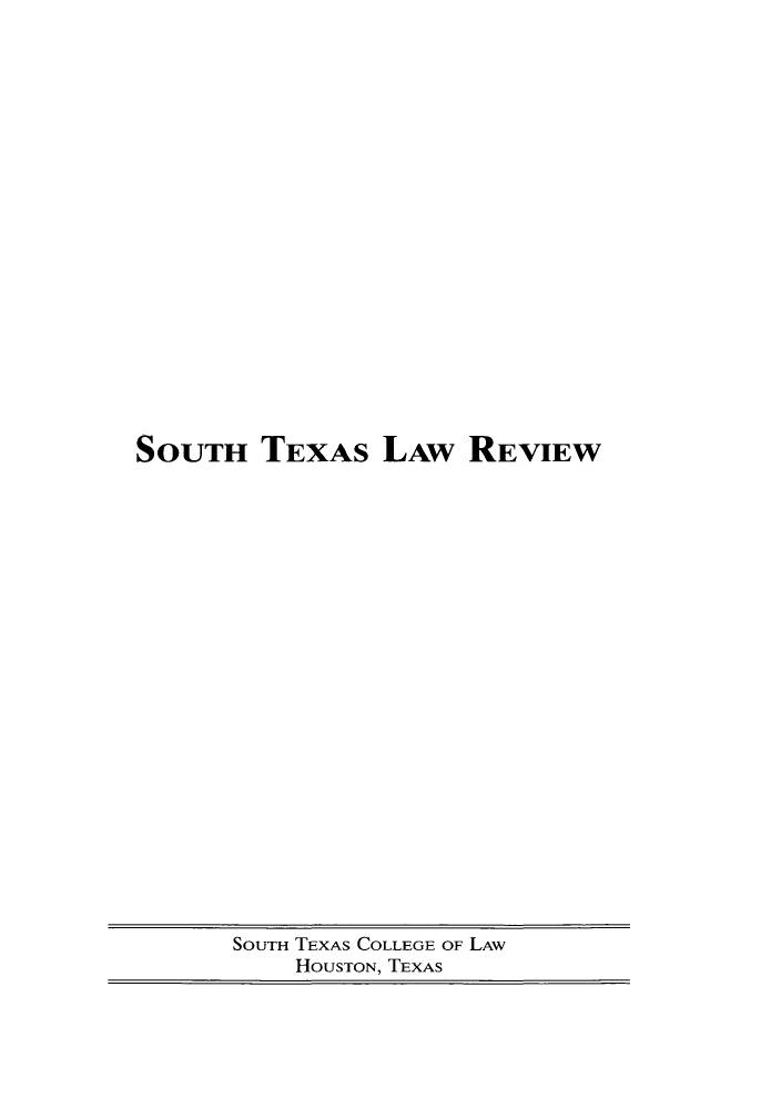 handle is hein.journals/stexlr54 and id is 1 raw text is: SOUTH TEXAS LAw REVIEW

SOUTH TEXAS COLLEGE OF LAW
HOUSTON, TEXAS


