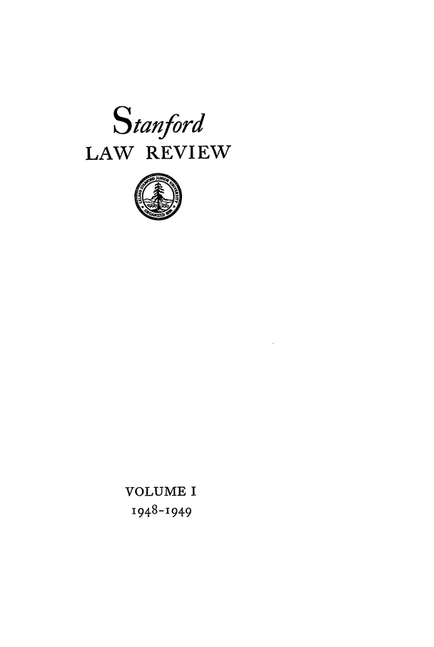handle is hein.journals/stflr1 and id is 1 raw text is: Stanford
LAW REVI EW

VOLUME I
1948-1949


