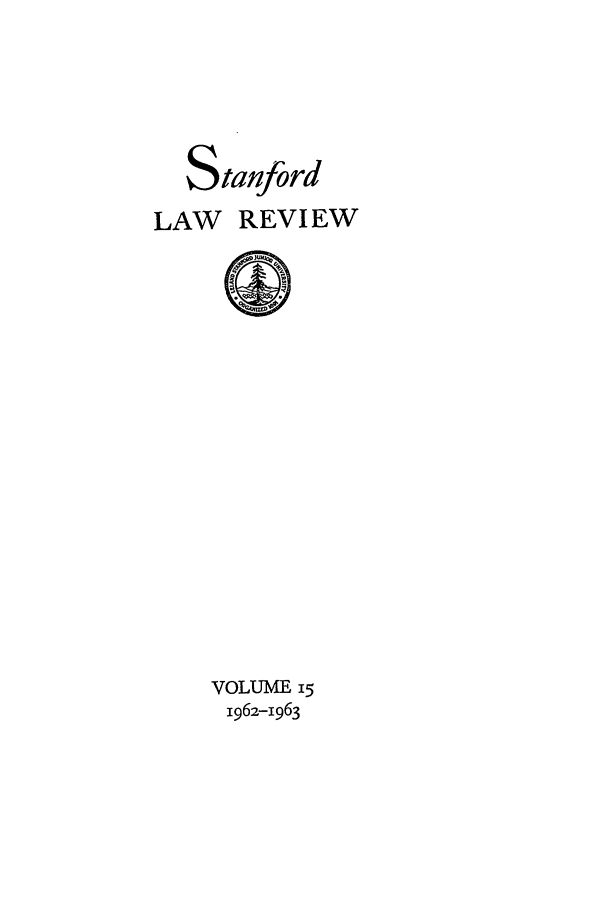 handle is hein.journals/stflr15 and id is 1 raw text is: Stanford
LAW REVI EW

VOLUME 15
1962-1963


