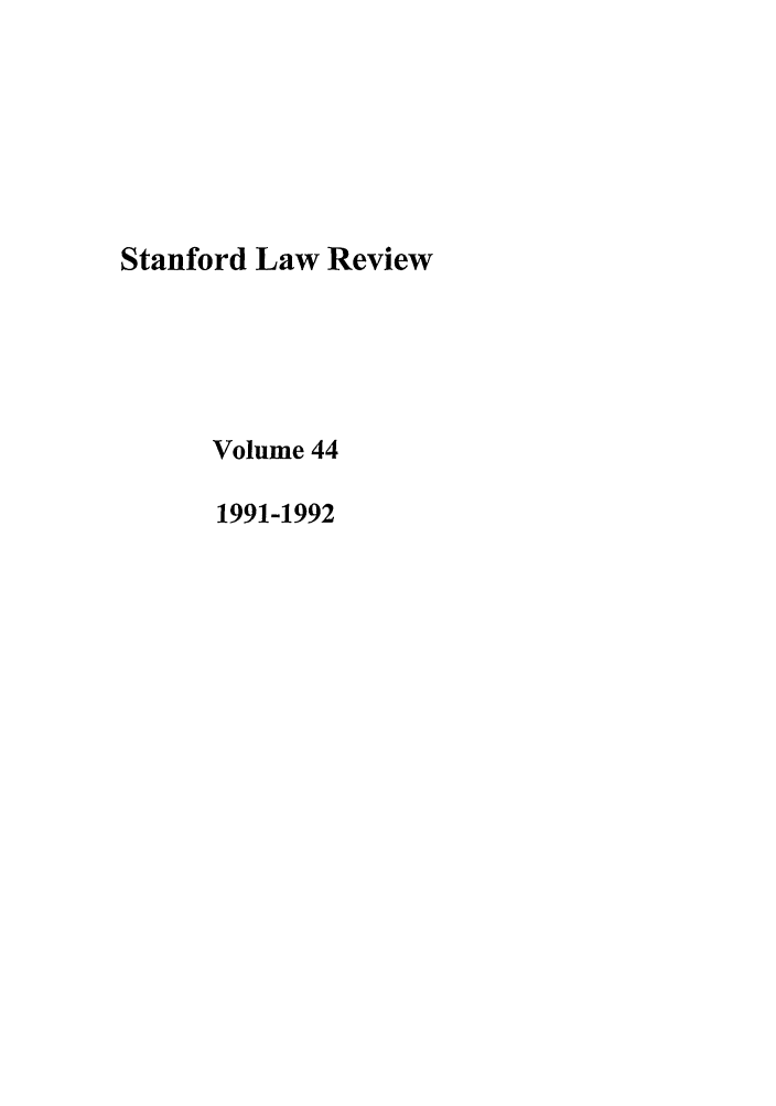 handle is hein.journals/stflr44 and id is 1 raw text is: Stanford Law Review
Volume 44
1991-1992


