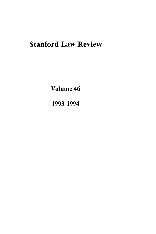 handle is hein.journals/stflr46 and id is 1 raw text is: Stanford Law Review
Volume 46
1993-1994


