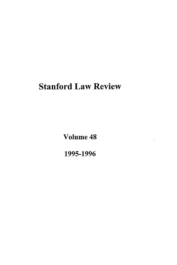 handle is hein.journals/stflr48 and id is 1 raw text is: Stanford Law Review
Volume 48
1995-1996


