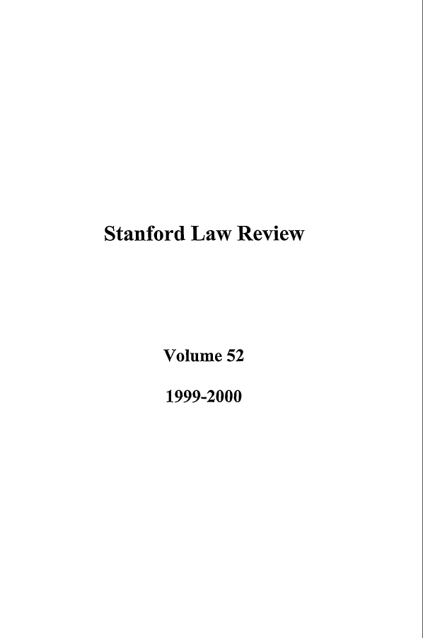 handle is hein.journals/stflr52 and id is 1 raw text is: Stanford Law Review
Volume 52
1999-2000


