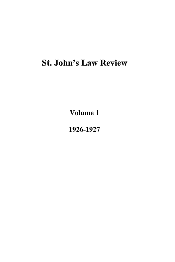 handle is hein.journals/stjohn1 and id is 1 raw text is: St. John's Law Review
Volume 1
1926-1927


