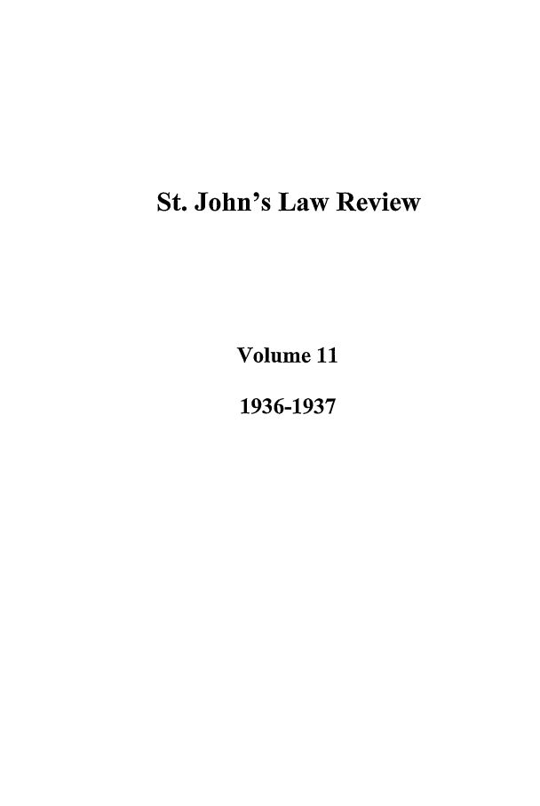 handle is hein.journals/stjohn11 and id is 1 raw text is: St. John's Law Review
Volume 11
1936-1937


