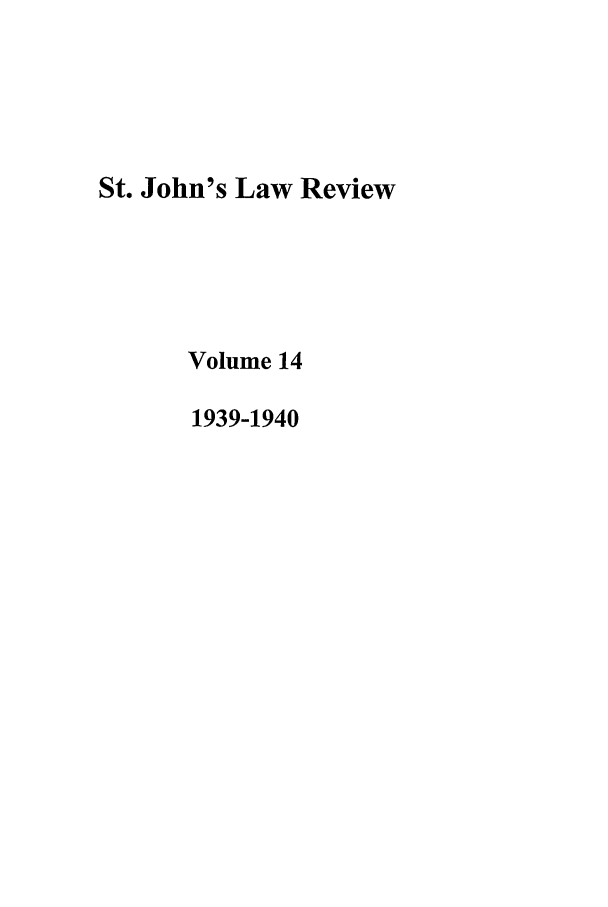 handle is hein.journals/stjohn14 and id is 1 raw text is: St. John's Law Review
Volume 14
1939-1940


