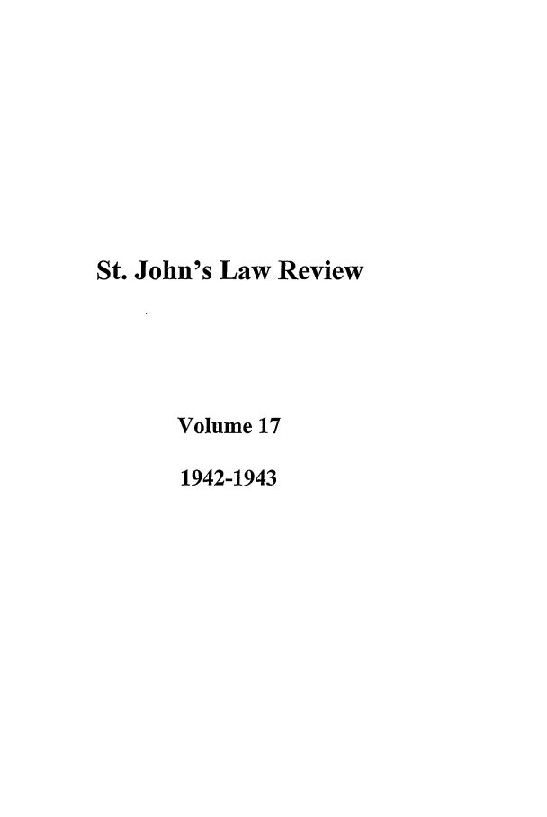 handle is hein.journals/stjohn17 and id is 1 raw text is: St. John's Law Review
Volume 17
1942-1943


