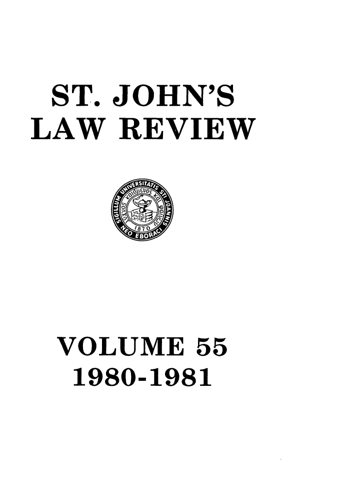handle is hein.journals/stjohn55 and id is 1 raw text is: ST. JOHN'S
LAW REVIEW

VOLUME 55
1980-1981


