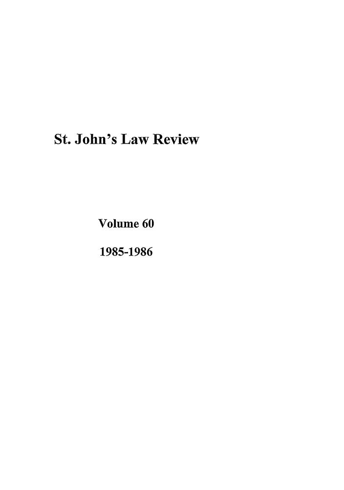 handle is hein.journals/stjohn60 and id is 1 raw text is: St. John's Law Review
Volume 60
1985-1986


