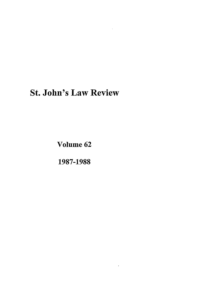 handle is hein.journals/stjohn62 and id is 1 raw text is: St. John's Law Review
Volume 62
1987-1988


