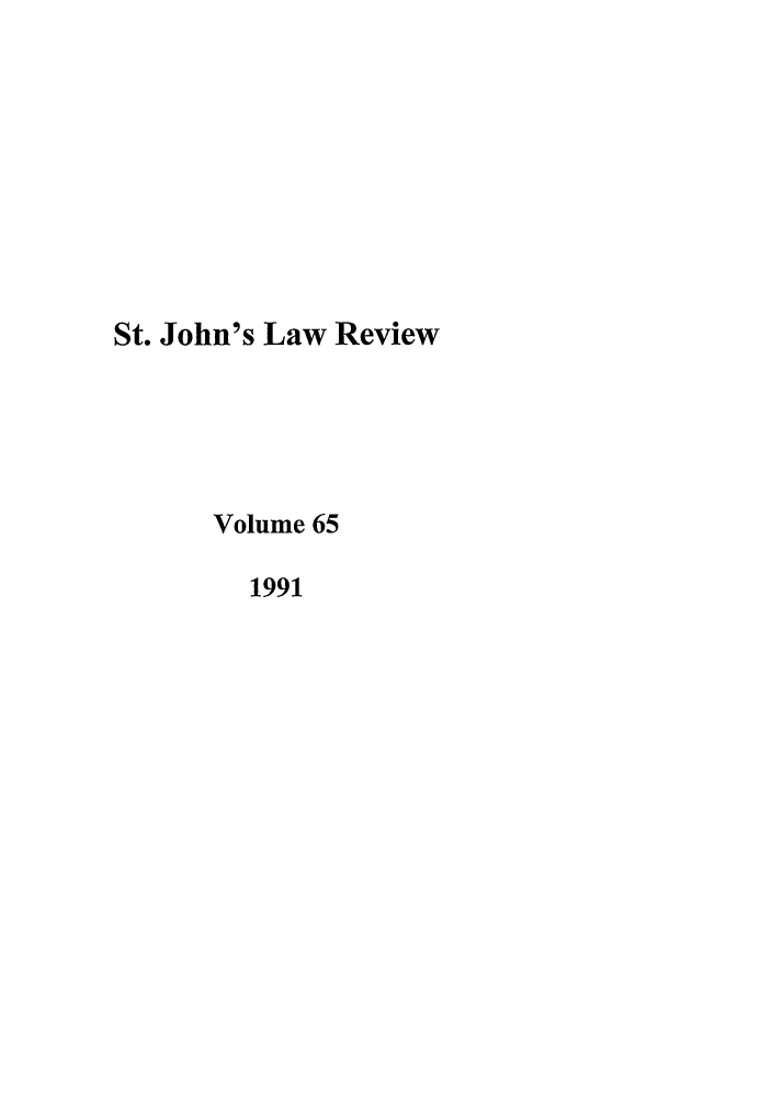 handle is hein.journals/stjohn65 and id is 1 raw text is: St. John's Law Review
Volume 65
1991


