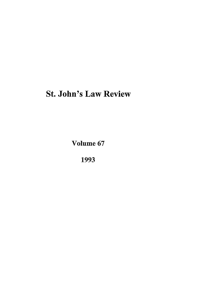handle is hein.journals/stjohn67 and id is 1 raw text is: St. John's Law Review
Volume 67
1993


