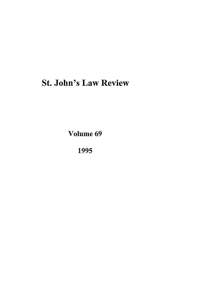 handle is hein.journals/stjohn69 and id is 1 raw text is: St. John's Law Review
Volume 69
1995


