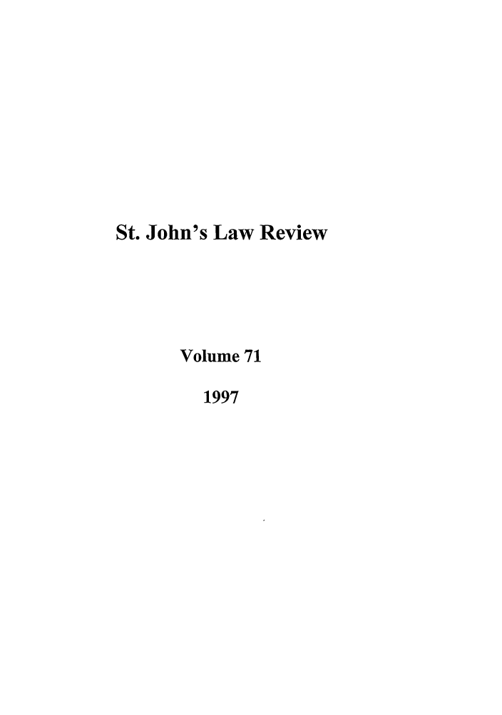 handle is hein.journals/stjohn71 and id is 1 raw text is: St. John's Law Review
Volume 71
1997



