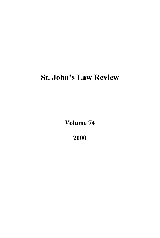 handle is hein.journals/stjohn74 and id is 1 raw text is: St. John's Law Review
Volume 74
2000


