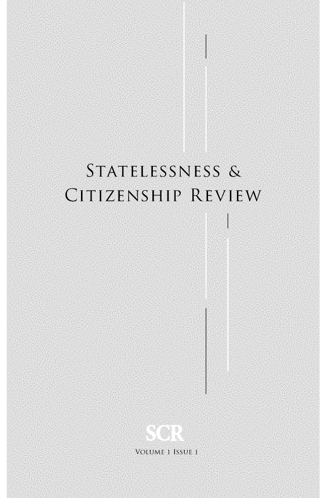 handle is hein.journals/stlenctzr1 and id is 1 raw text is: 







  STATELESSNESS &
CITIZENSHIP REVIEW












       VOt \E I t I E 1


