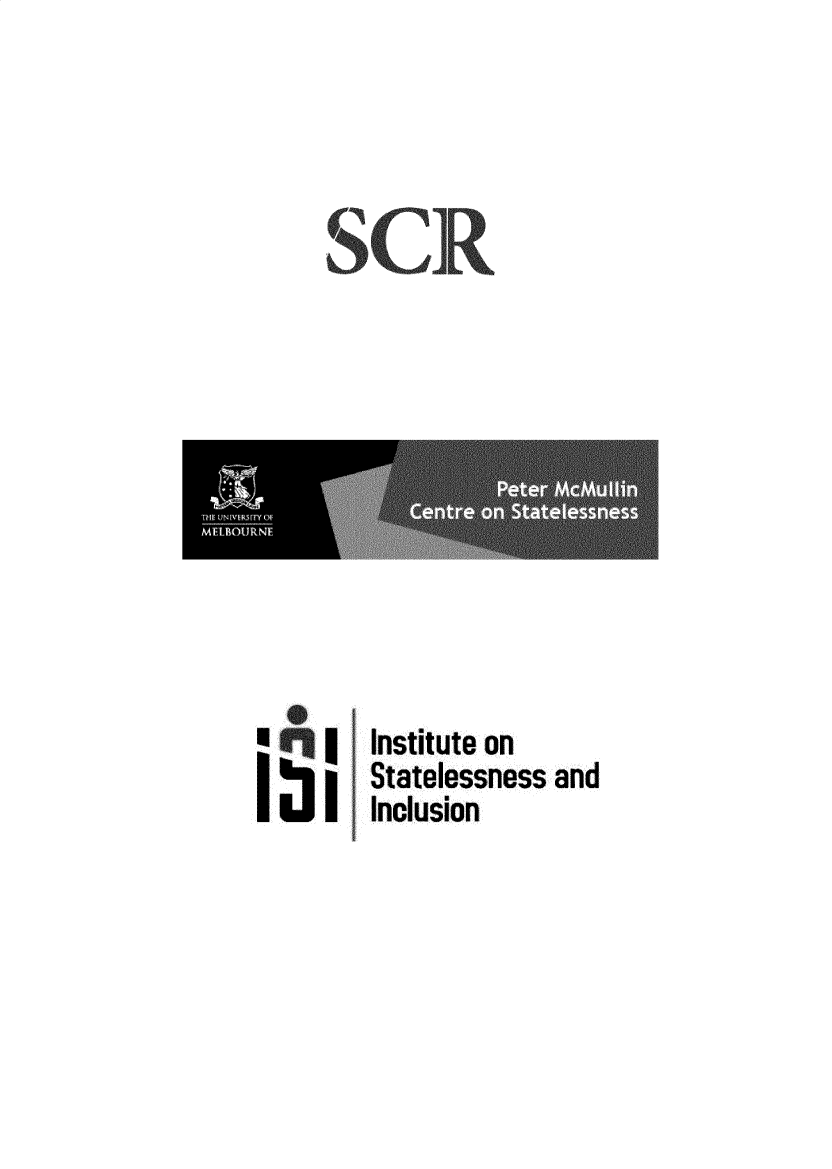 handle is hein.journals/stlenctzr5 and id is 1 raw text is: 



SCR


q  i
i~|I


Institute on
Statelessness and
Inclusion


