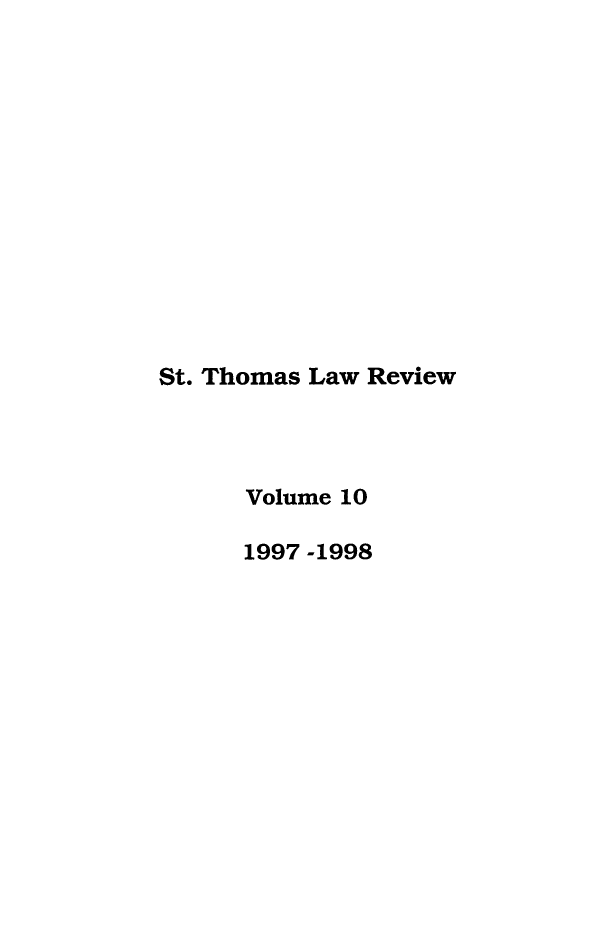 handle is hein.journals/stlr10 and id is 1 raw text is: St. Thomas Law Review
Volume 10
1997 -1998


