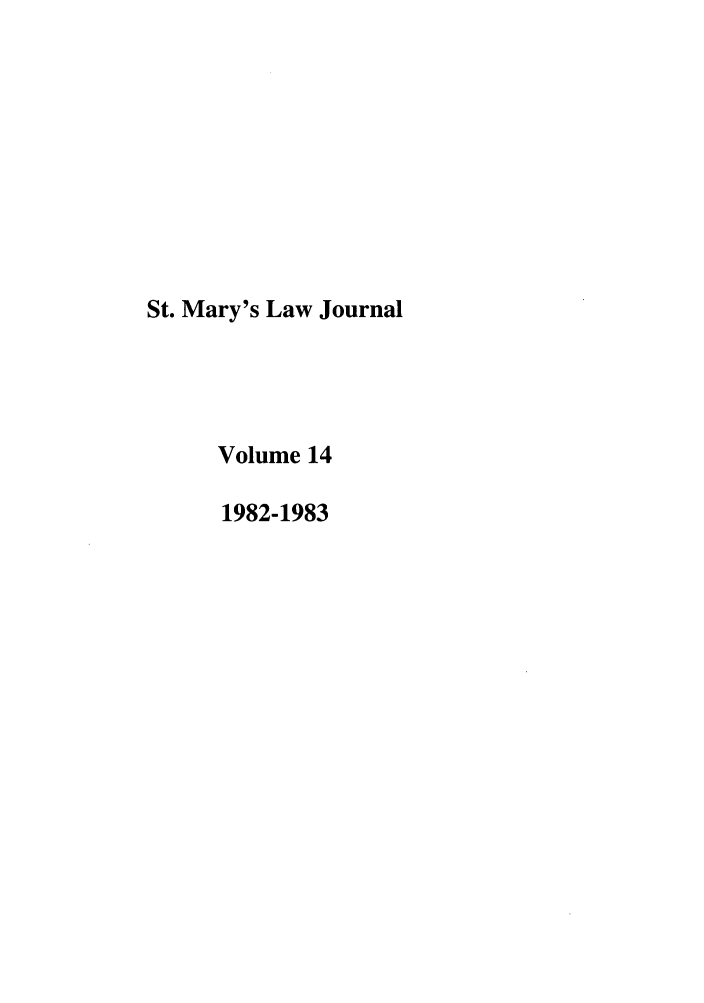 handle is hein.journals/stmlj14 and id is 1 raw text is: St. Mary's Law Journal
Volume 14
1982-1983


