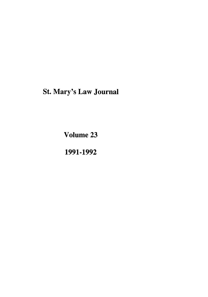 handle is hein.journals/stmlj23 and id is 1 raw text is: St. Mary's Law Journal
Volume 23
1991-1992



