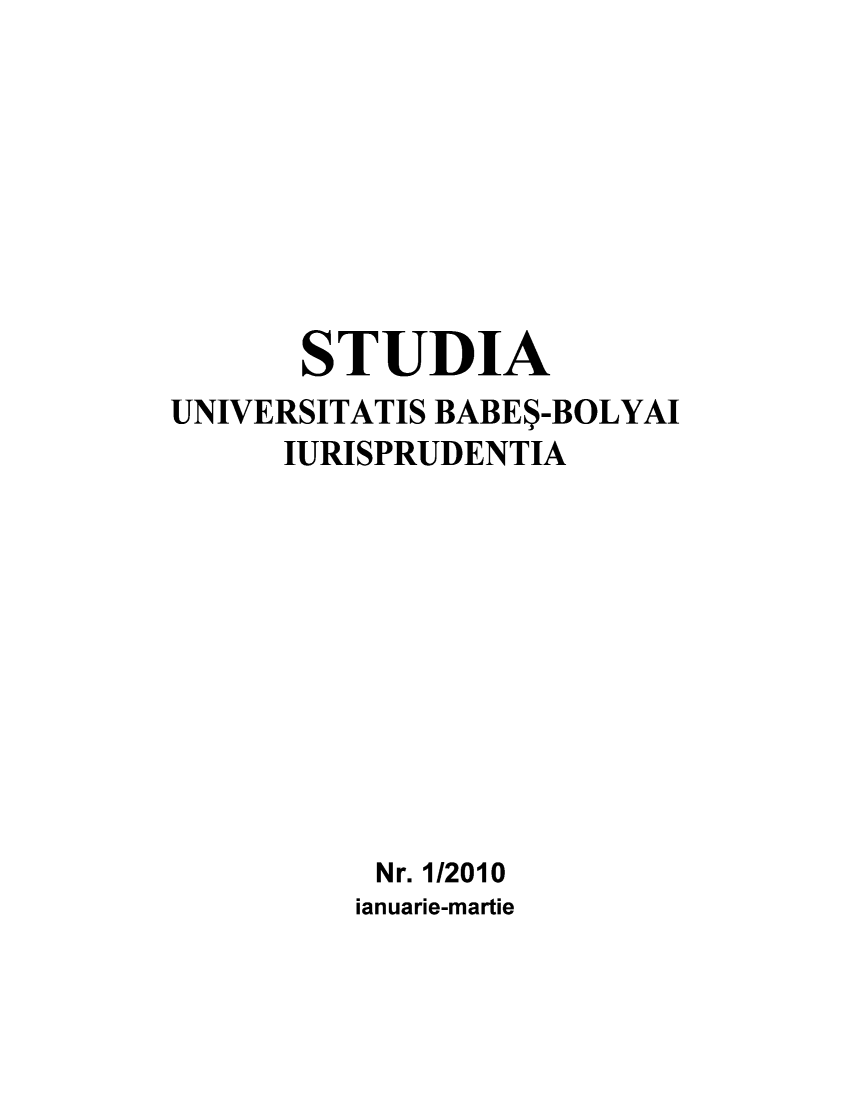 handle is hein.journals/stubabe2010 and id is 1 raw text is: STUDIA
UNIVERSITATIS BABES-BOLYAI
IURISPRUDENTIA
Nr. 1/2010
ianuarie-martie


