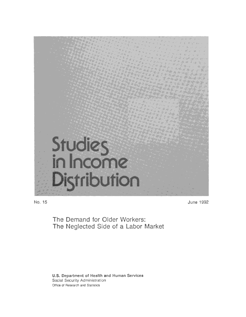 handle is hein.journals/stuincd15 and id is 1 raw text is: 










































                                                                 DI~D

No. ~5                                                       June 1992



       The   Demand for Older Workers:
       The   Neglected   Side  of a  Labor  Market










       U~S. Department ot Heahh ~nd Human Servicea
       Soc~ai Secur~W Adm~n~ntra1Ion
       OThm ot neu~a~rm ~nd Sunt~c~


