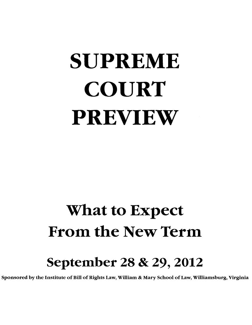 handle is hein.journals/suemrtpre20 and id is 1 raw text is: SUPREME
COURT
PREVIEW
What to Expect
From the New Term
September 28 & 29, 2012
Sponsored by the Institute of Bill of Rights Law, William & Mary School of Law, Williamsburg, Virginia


