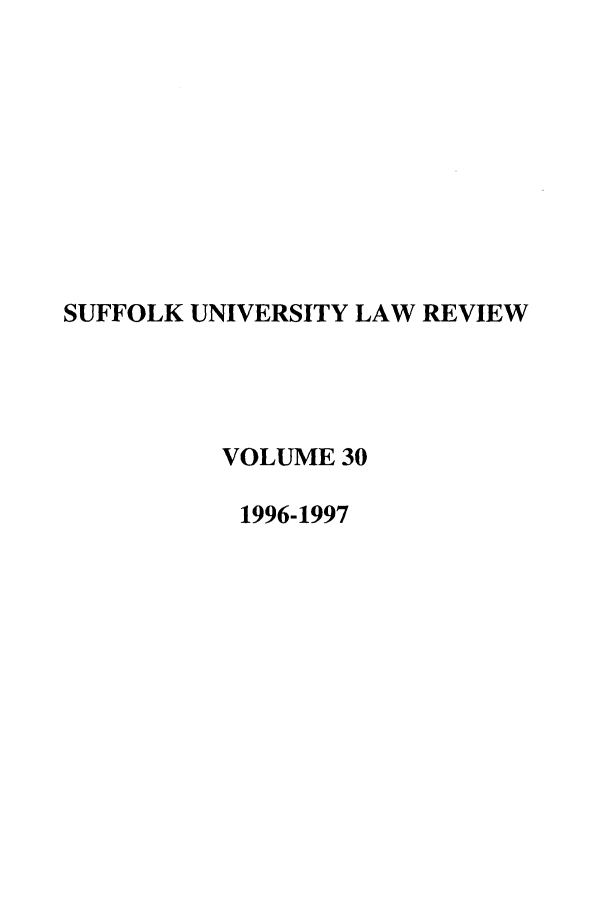 handle is hein.journals/sufflr30 and id is 1 raw text is: SUFFOLK UNIVERSITY LAW REVIEW
VOLUME 30
1996-1997


