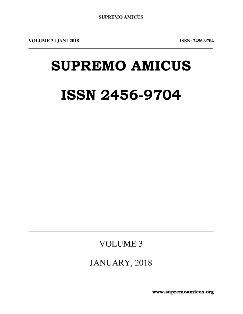 handle is hein.journals/supami3 and id is 1 raw text is: SUPREMO AMICUS

VOLUME 3 1 JAN I 2018

ISSN: 2456-9704

SUPREMO AMICUS
ISSN 2456-9704
VOLUME 3
JANUARY, 2018

www.supremoamicus.org


