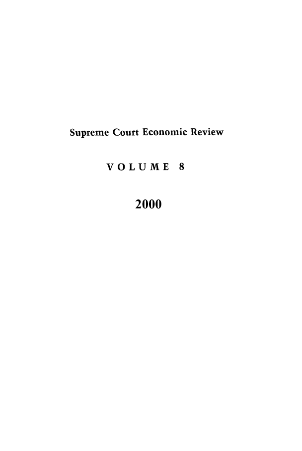 handle is hein.journals/supeco8 and id is 1 raw text is: Supreme Court Economic Review
VOLUME 8
2000


