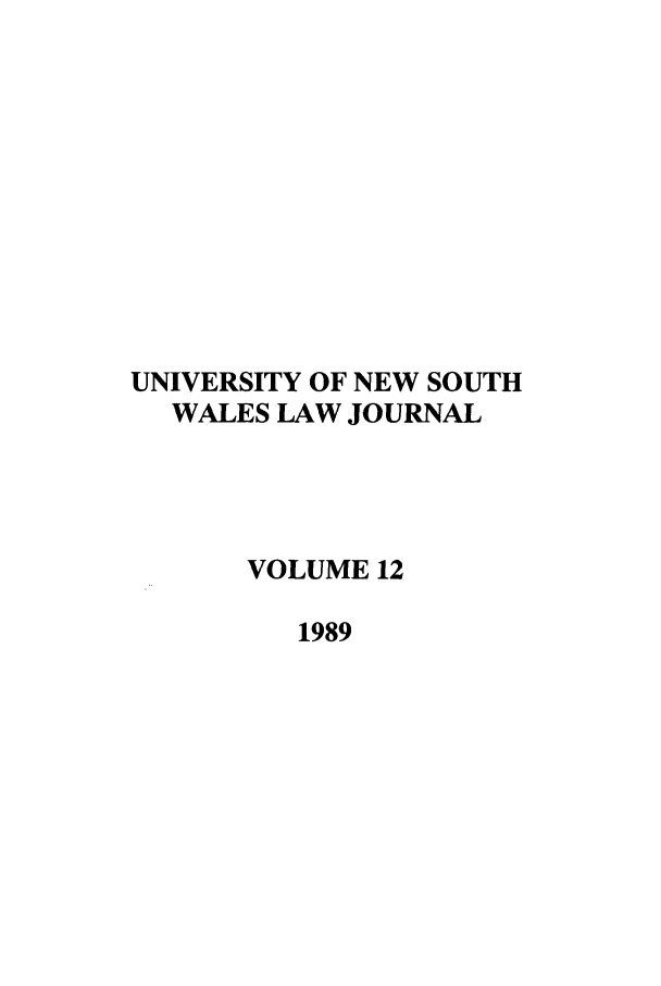handle is hein.journals/swales12 and id is 1 raw text is: UNIVERSITY OF NEW SOUTH
WALES LAW JOURNAL
VOLUME 12
1989


