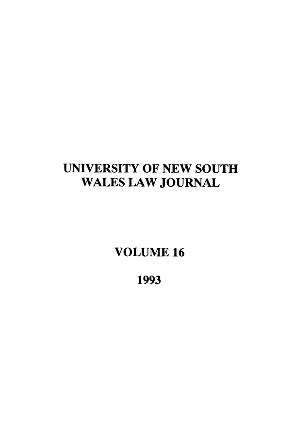 handle is hein.journals/swales16 and id is 1 raw text is: UNIVERSITY OF NEW SOUTH
WALES LAW JOURNAL
VOLUME 16
1993


