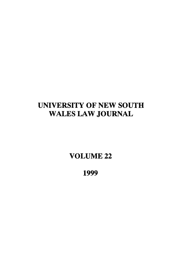 handle is hein.journals/swales22 and id is 1 raw text is: UNIVERSITY OF NEW SOUTH
WALES LAW JOURNAL
VOLUME 22
1999



