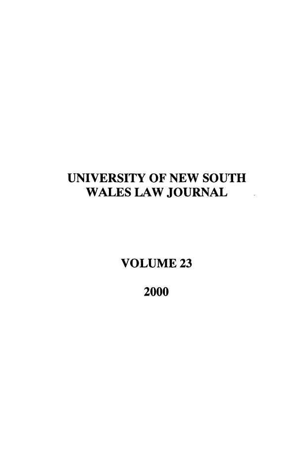 handle is hein.journals/swales23 and id is 1 raw text is: UNIVERSITY OF NEW SOUTH
WALES LAW JOURNAL
VOLUME 23
2000


