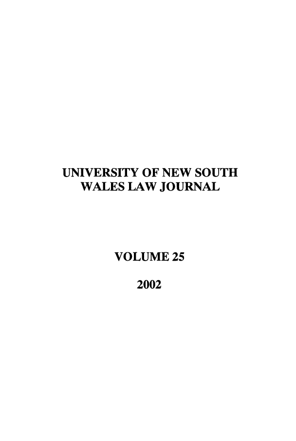 handle is hein.journals/swales25 and id is 1 raw text is: UNIVERSITY OF NEW SOUTH
WALES LAW JOURNAL
VOLUME 25
2002


