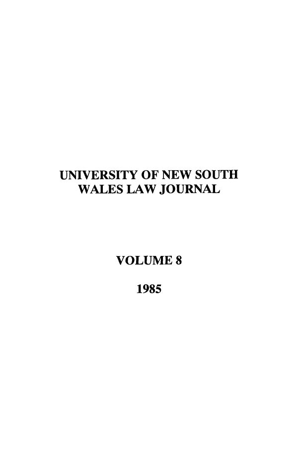 handle is hein.journals/swales8 and id is 1 raw text is: UNIVERSITY OF NEW SOUTH
WALES LAW JOURNAL
VOLUME 8
1985


