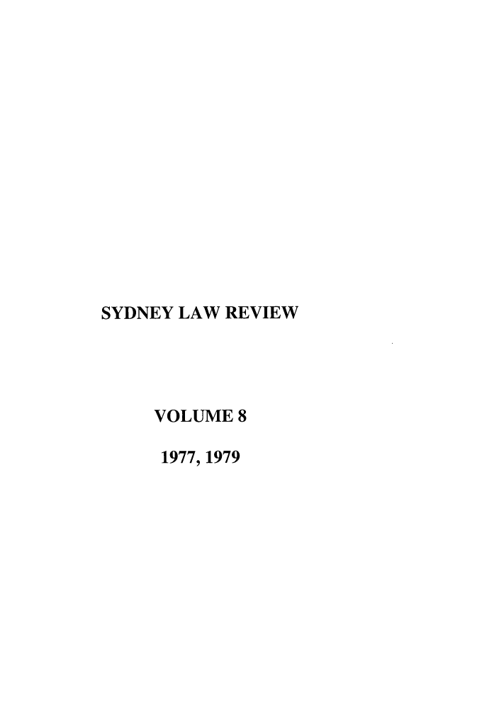handle is hein.journals/sydney8 and id is 1 raw text is: SYDNEY LAW REVIEW
VOLUME 8
1977, 1979


