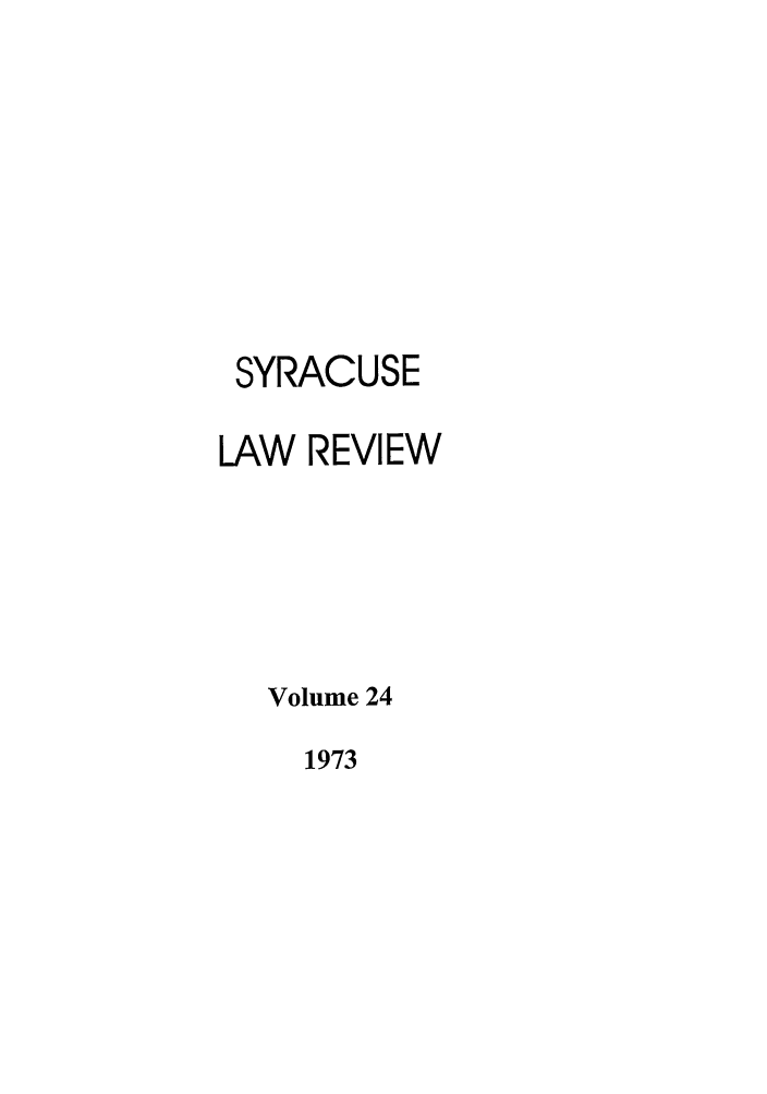 handle is hein.journals/syrlr24 and id is 1 raw text is: SYRACUSE
LAW REVIEW
Volume 24

1973


