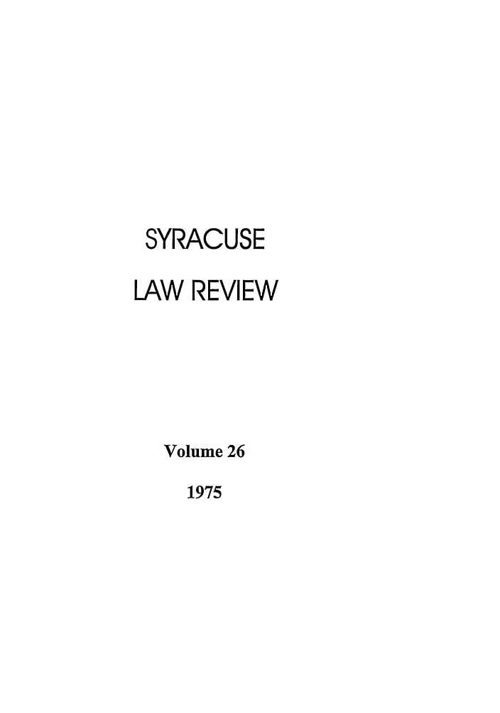 handle is hein.journals/syrlr26 and id is 1 raw text is: SYRACUSE
LAW REVIEW
Volume 26

1975


