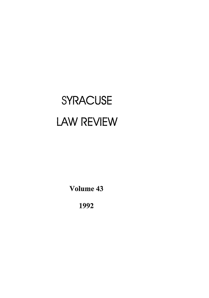 handle is hein.journals/syrlr43 and id is 1 raw text is: SYRACUSE
LAW REVIEW
Volume 43

1992


