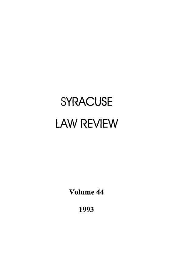 handle is hein.journals/syrlr44 and id is 1 raw text is: SYRACUSE
LAW REVIEW
Volume 44

1993


