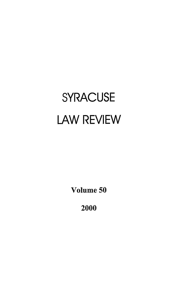 handle is hein.journals/syrlr50 and id is 1 raw text is: SYRACUSE
LAW REVIEW
Volume 50

2000


