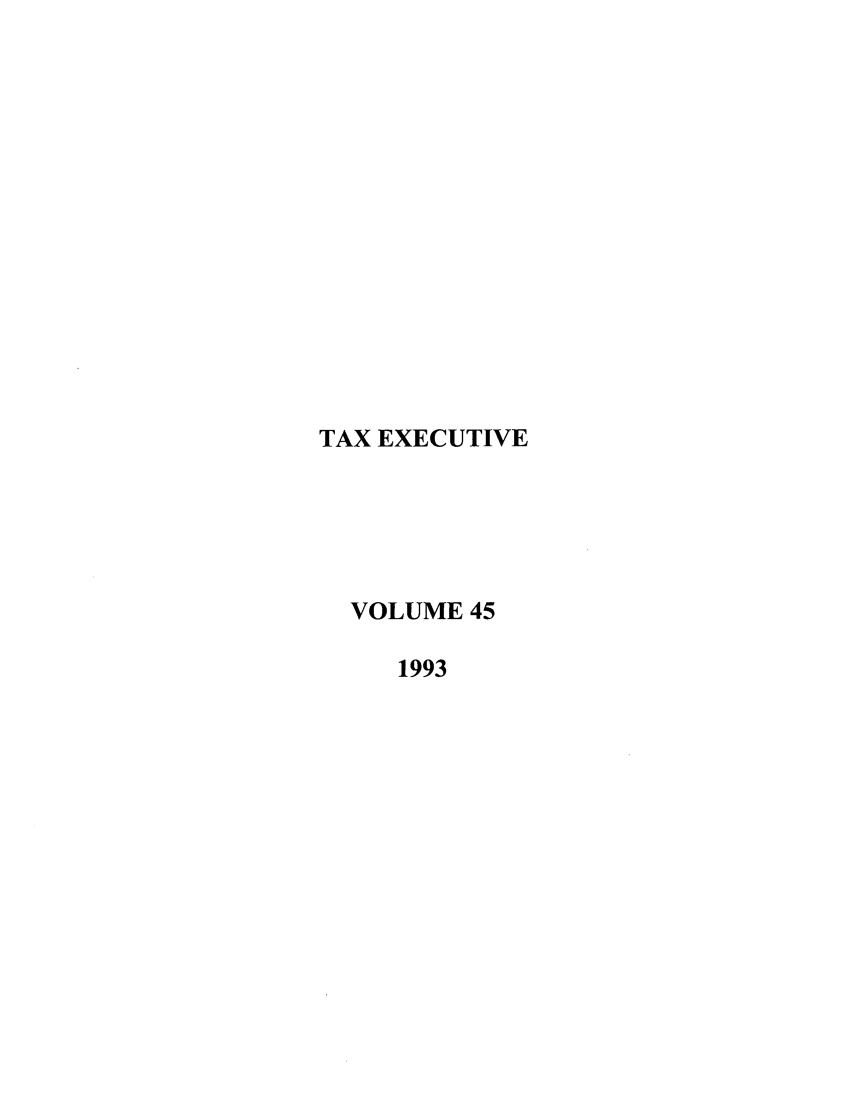 handle is hein.journals/taxexe45 and id is 1 raw text is: TAX EXECUTIVE
VOLUME 45
1993


