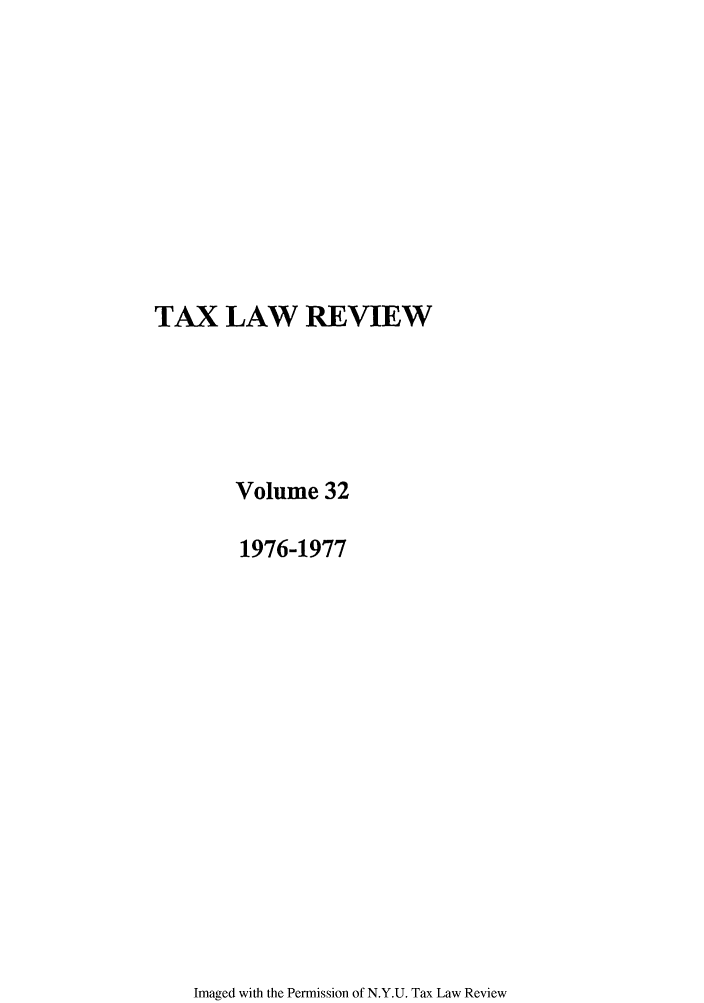 handle is hein.journals/taxlr32 and id is 1 raw text is: TAX LAW REVIEW
Volume 32
1976-1977

Imaged with the Permission of N.Y.U. Tax Law Review


